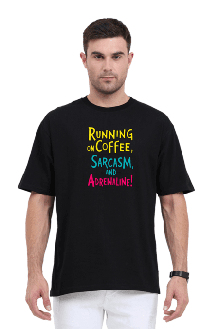 Running On Coffee, Sarcasm, And Adrenaline! | Unisex Oversized Classic T-Shirt