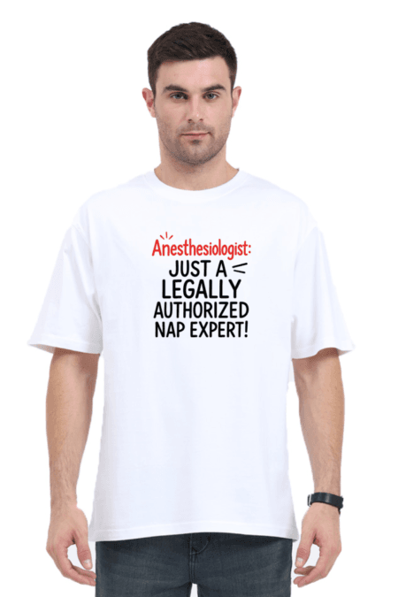 Anesthesiologist: Just a Legally Authorized Nap Expert! | Unisex Oversized Classic T-Shirt
