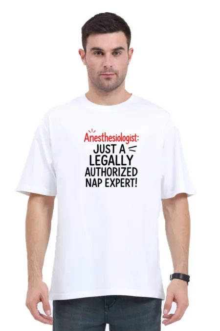 Anesthesiologist: Just a Legally Authorized Nap Expert! | Unisex Oversized Classic T-Shirt